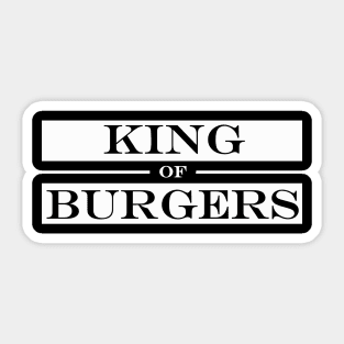 king of burgers Sticker